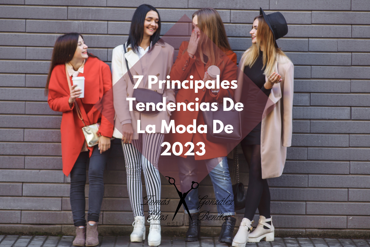 7 Principales Tendencias De La Moda De 2023 
