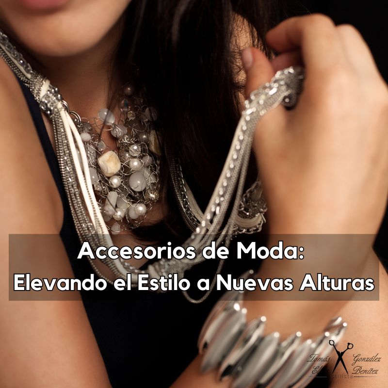 Accesorios de Moda Elevando el Estilo a Nuevas Alturas